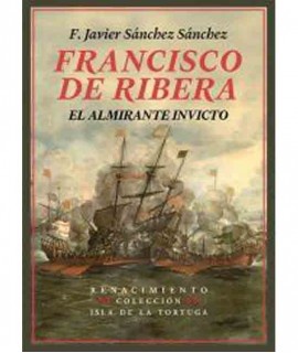 Francisco de Ribera: El almirante invicto