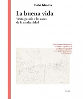 La buena vida.Visita guiada a las casas de la modernidad