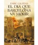 El dia que Barcelona va morir