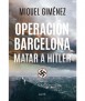 Operación Barcelona: matar a Hitler