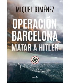 Operación Barcelona: matar a Hitler