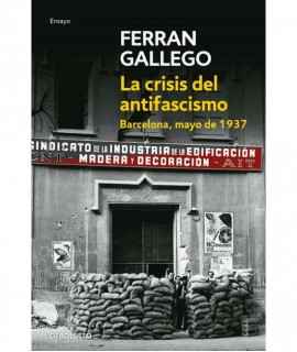 La crisis del antifascismo. Barcelona, mayo de 1937