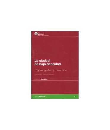 Ciudad de baja densidad, La: lógicas, gestión y contención