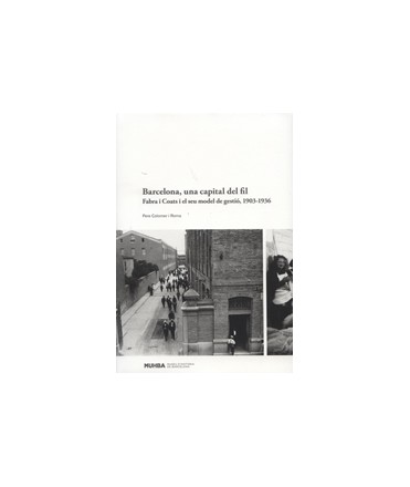 Barcelona, una capital del fil: Fabra i Coats i el seu model de gestió, 1903-1936