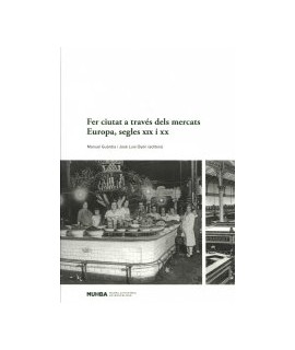 FER CIUTAT A TRAVÉS DELS MERCATS EUROPA , SEGLES XIX I XX