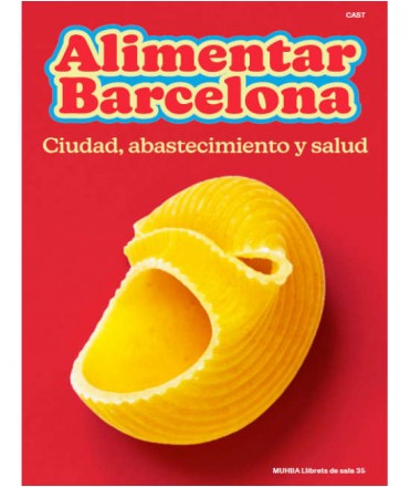 Alimentar la ciudad. El abastecimiento de Barcelona, del siglo XIII al siglo XX