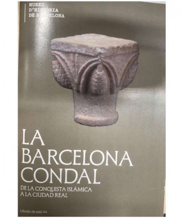 La Barcelona condal. De la conquista islamica a la ciudad real