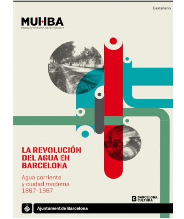 La revolución del agua en Barcelona. De la ciudad preindustrial a la metrópoli moderna, 1867-1967.