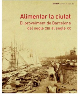 Alimentar Barcelona. Ciutat, proveïment i salut