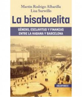 La Bisabuelita: género, esclavitud y finanzas entre la habana y barcelona