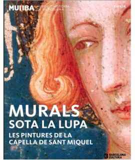 Murals sota la lupa. Les pintures de la capella de Sant Miquel