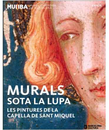 Murals sota la lupa. Les pintures de la capella de Sant Miquel