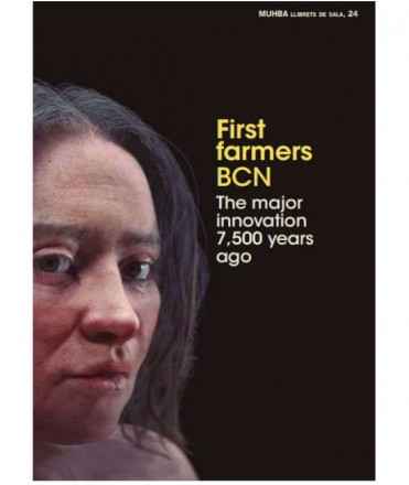 First Farmers/BCN. The Great Innovation 7,500 Years Ago