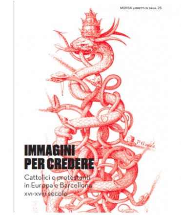 Immagini per credere. Cattolici e protestanti in Europa e a Barcellona, secoli XVI-XVIII
