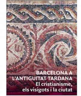 Barcelona a l'antiguitat tardana. El cristianisme, els visigots i la ciutat