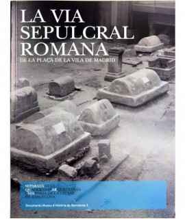 La Via Sepulcral Romana de la plaça de la Vila de Madrid