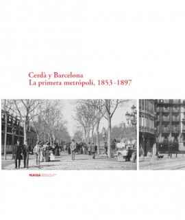 Cerdà y Barcelona. La primera metropoli, 1853-1897