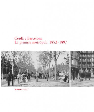 Cerdà y Barcelona. La primera metropoli, 1853-1897