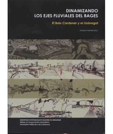 Dynamizing.The River Axes of the Bages, the Baix Carderner and the Llobregat