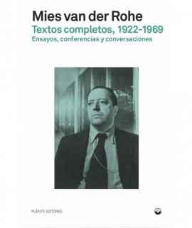 Mies Van der Rohe. Textos Completos 1922-1969