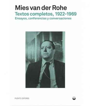 Mies Van der Rohe. Textos Completos 1922-1969