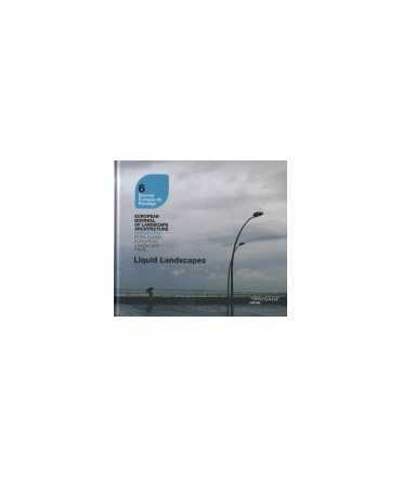 Liquid Landsscapes: Catalogue of the 6th European Landscape Biennial 2010/ 6th Rosa Barba European Landscape Prize