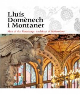 Lluís Domènech i Montaner. A man of the Renaixença, Architect of Modernisme