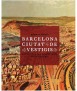 Barcelona ciutat de vestigis. Passejades per les petjades de la història