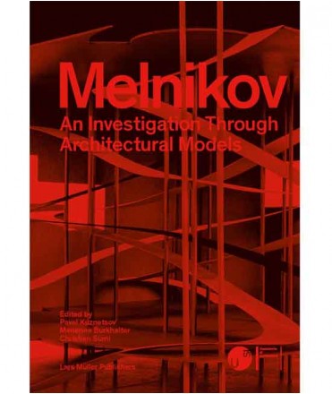 Melnikov : An investigation through architectural models