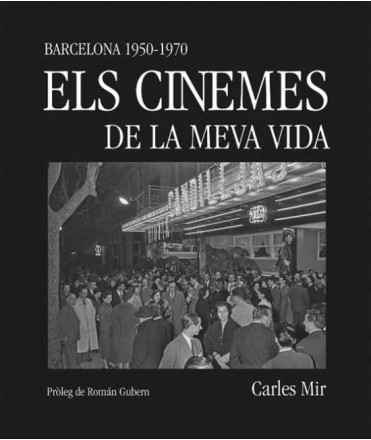 Els Cinemes de la meva vida. Barcelona 1950-1970