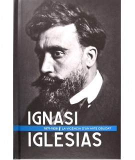 Ignasi Iglesias, 1871-1928. La vigència d'un mite oblidat