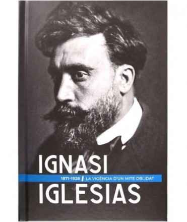 Ignasi Iglesias, 1871-1928. La vigència d'un mite oblidat