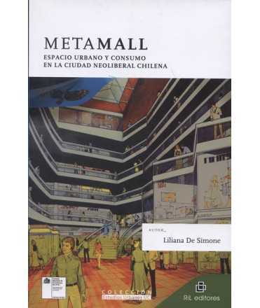 Metamall Espacio Urbano y consumo en la ciudad neoliberal chilena
