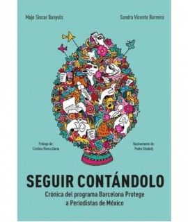 Seguir contándolo. Crónica del programa Barcelona Protege a Periodistas de México