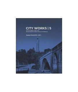 City Works, 5: The City College of New York Bernard and Anne Spitzer School of Architecture