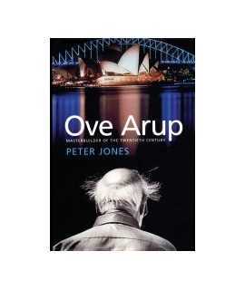 Ove Arup: masterbuilder of the twentieth century