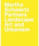 Martha Schwartz Partners. Landscape Art and Urbanism.