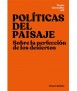 Políticas del paisaje: Sobre la perfección de los desiertos