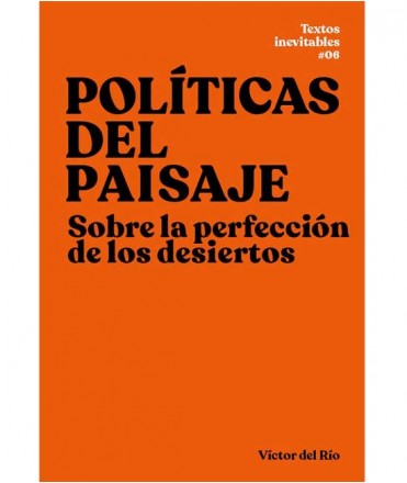 Políticas del paisaje: Sobre la perfección de los desiertos