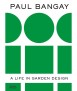 Paul Bangay: A Life in Garden