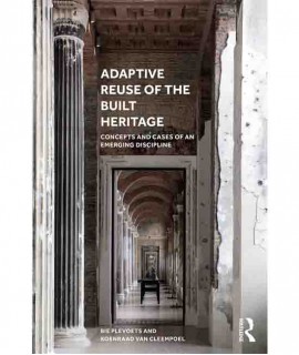 Adaptive Reuse of the Built Heritage: Concepts and Cases of an Emerging Discipline