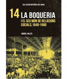 BOQUERIA I EL SEU MÓN DE RELACIONS SOCIALS, 1840-1980