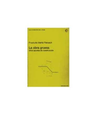 Obra gruesa, La: some construction notes