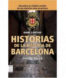 HISTORIAS DE LA HISTORIA DE BARCELONA: CIUTAT VELLA