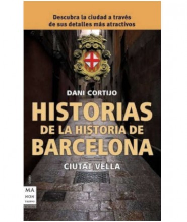 HISTORIAS DE LA HISTORIA DE BARCELONA: CIUTAT VELLA