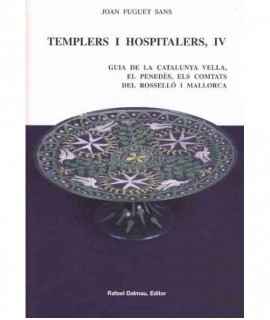 Templers i hospitalers, IV: Guia de la Catalunya vella, el Penedès, els comtats del Rosselló i Mallorca