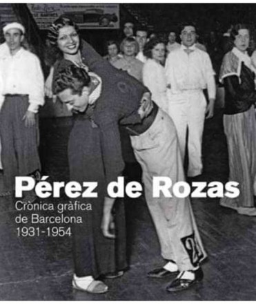 Pérez de Rozas. Crònica gràfica de Barcelona 1931-1945