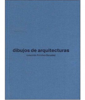 Dibujos de arquitecturas colección Primitivo González