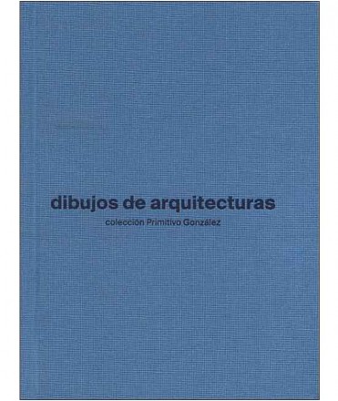 Dibujos de arquitecturas colección Primitivo González