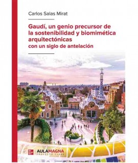 Gaudí, un genio precursor de la sostenibilidad y biomimética arquitectónicas con un siglo de antelación